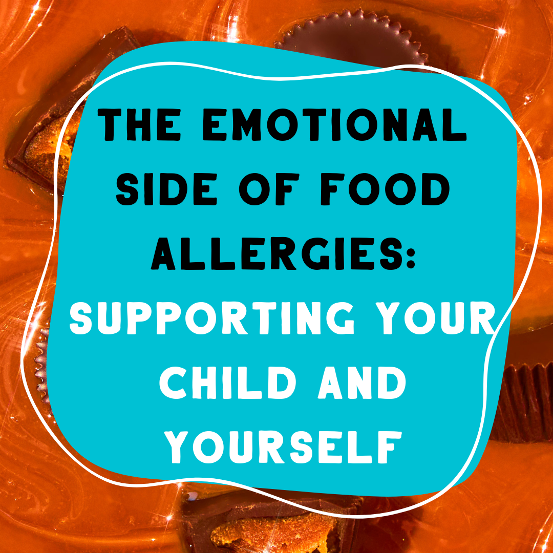 The Emotional Side of Food Allergies: Supporting Your Child and Yourself