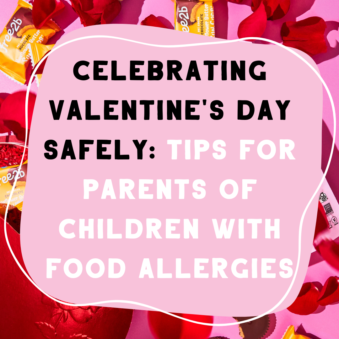 Celebrating Valentine's Day Safely: Tips for Parents of Children with Food Allergies