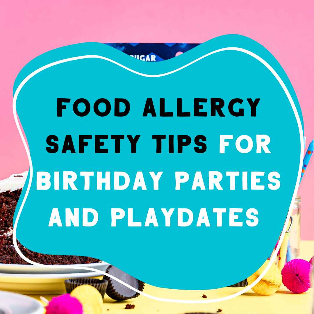 Food Allergy Safety Tips for Birthday Parties and Playdates