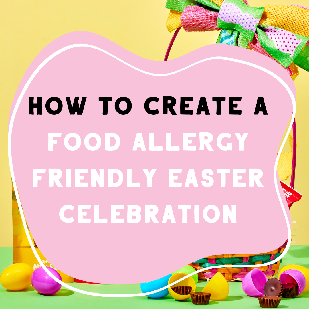 How to Create a Food Allergy Friendly Easter Celebration