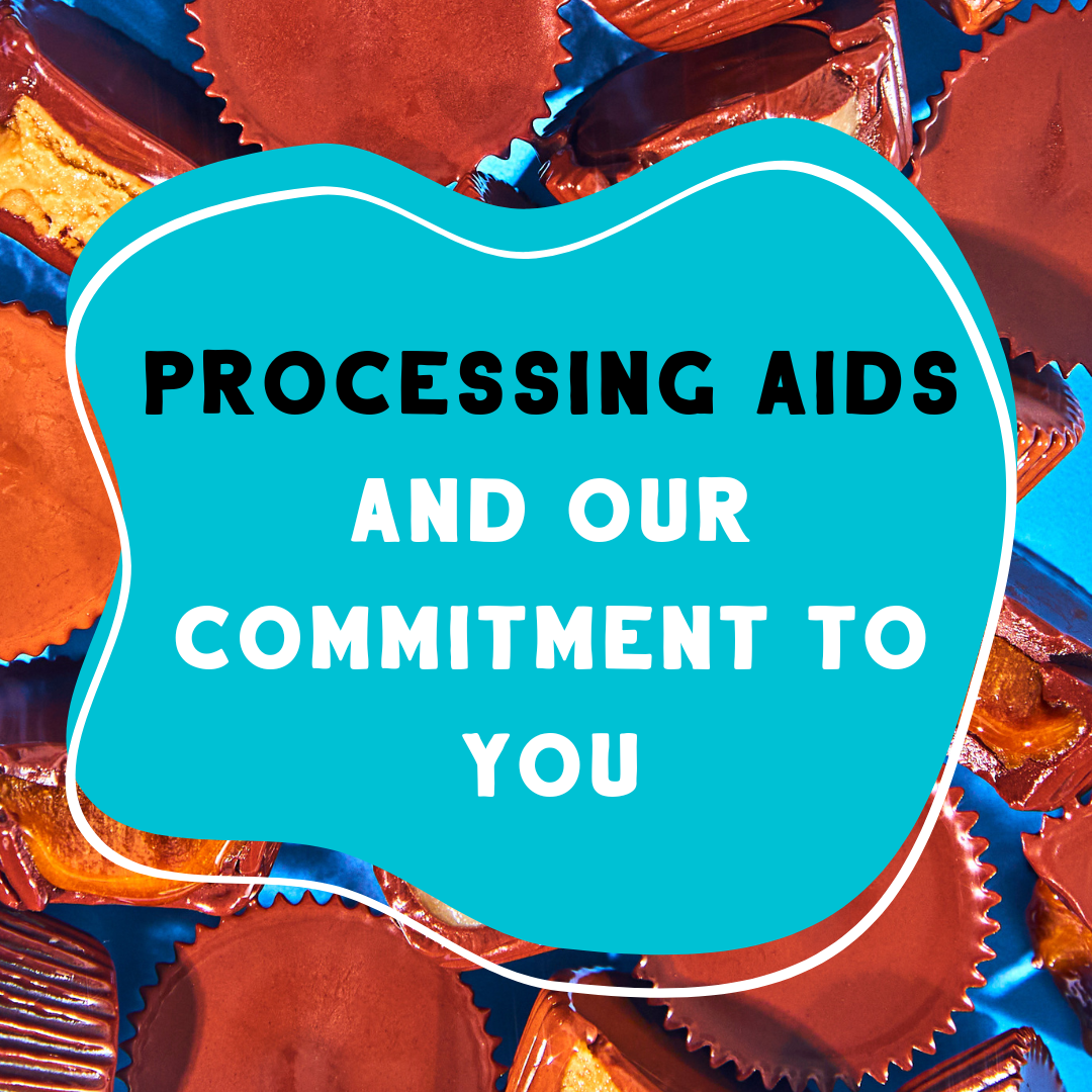 A Note on Processing Aids & Our Commitment to You